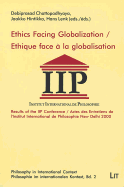 Ethics Facing Globalization / Ethique Face a la Globalisation: Results of the Ipp Conference / Actes Des Entretiens de l'Institut International de Philosophie. New Delhi 2000 Volume 2