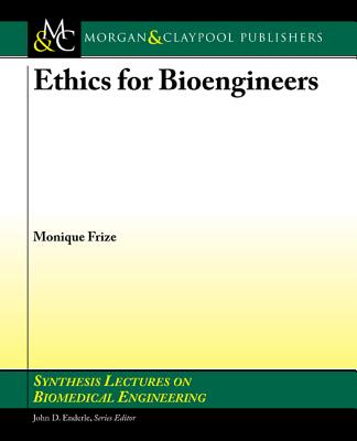 Ethics for Bioengineers - Frize, Monique