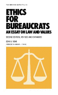 Ethics for Bureaucrats: An Essay on Law and Values, Second Edition