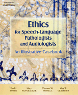 Ethics for Speech-Language Pathologists and Audiologists: An Illustrative Casebook - Irwin, David L, and Pannbacker, Mary, and Powell, Thomas W
