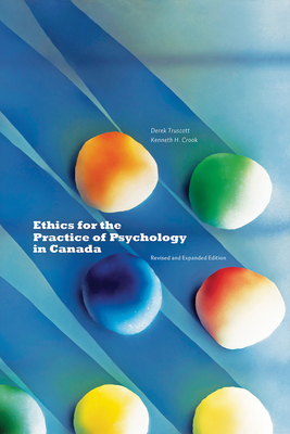 Ethics for the Practice of Psychology in Canada, Revised and Expanded Edition - Truscott, Derek, and Crook, Kenneth H