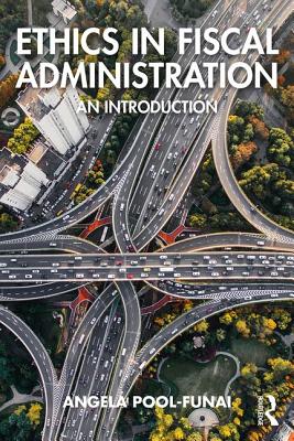 Ethics in Fiscal Administration: An Introduction - Pool-Funai, Angela