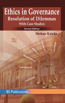 Ethics in Governance: Resolution of Dilemmas with Case Studies - Kanda, Mohan