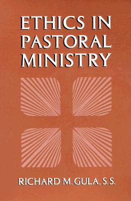 Ethics in Pastoral Ministry - Gula, Richard M