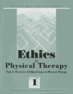 Ethics in Physical Therapy: Part 1: Overview of Ethical Issues in Physical Therapy, Vol.1