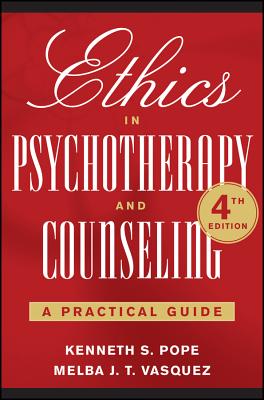 Ethics in Psychotherapy and Counseling: A Practical Guide - Pope, Kenneth S, and Vasquez, Melba J T