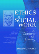 Ethics in Social Work: A Context of Caring