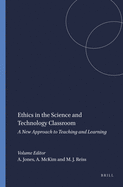 Ethics in the Science and Technology Classroom: A New Approach to Teaching and Learning