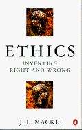 Ethics: Inventing Right and Wrong