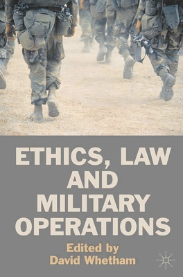 Ethics, Law and Military Operations - Whetham, David