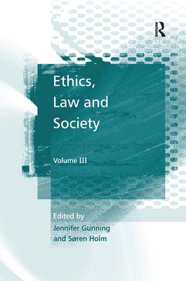 Ethics, Law and Society: Volume III - Gunning, Jennifer (Editor)