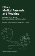 Ethics, Medical Research, and Medicine: Commercialism Versus Environmentalism and Social Justice