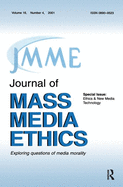 Ethics & New Media Technology: A Special Issue of the Journal of Mass Media Ethics