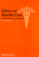 Ethics of Health Care: An Introductory Textbook - Pellegrino, Edmund D, MD, and Ashley, Benedict M, and O'Rourke, Kevin D