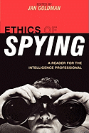 Ethics of Spying: A Reader for the Intelligence Professional