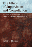 Ethics of Supervision and Consultation: Practical Guidance for Mental Health Professionals