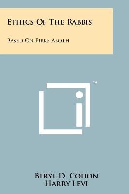 Ethics of the Rabbis: Based on Pirke Aboth - Cohon, Beryl D, and Levi, Harry (Foreword by)