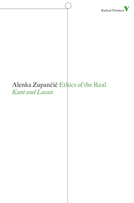 Ethics of the Real: Kant and Lacan - Zupancic, Alenka