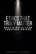 Ethics That Truly Matter: Becoming Better Through Crises