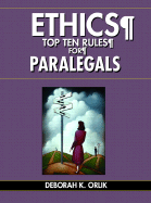 Ethics: Top Ten Rules for Paralegals - Orlik, Deborah K