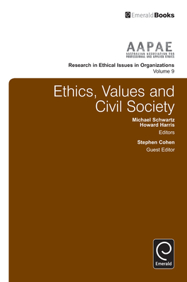Ethics, Values and Civil Society - Cohen, Stephen, Ma, Dds (Editor), and Schwartz, Michael, Dr. (Editor), and Harris, Howard, Dr. (Editor)
