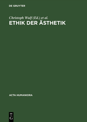 Ethik Der ?sthetik - Wulf, Christoph (Editor), and Kamper, Dietmar (Editor), and Gumbrecht, Hans Ulrich (Editor)