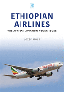 Ethiopian Airlines: The African Aviation Powerhouse