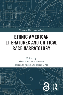 Ethnic American Literatures and Critical Race Narratology - Weik Von Mossner, Alexa (Editor), and Mikic, Marijana (Editor), and Grill, Mario (Editor)