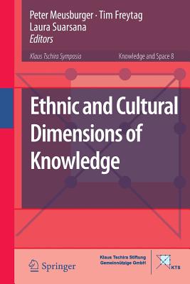 Ethnic and Cultural Dimensions of Knowledge - Meusburger, Peter (Editor), and Freytag, Tim (Editor), and Suarsana, Laura (Editor)