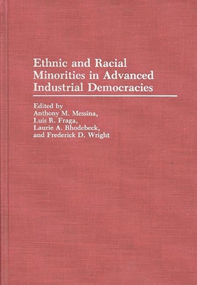 Ethnic and Racial Minorities in Advanced Industrial Democracies - Walsh, Jim, and Messina, Anthony M (Editor), and Fraga, Luis R (Editor)