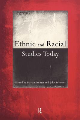 Ethnic and Racial Studies Today - Bulmer, Martin (Editor), and Solomos, John, Professor (Editor)