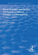 Ethnic Cleavages and Conflict: The Sources of National Cohesion and Disintegration - The Case of Yugoslavia