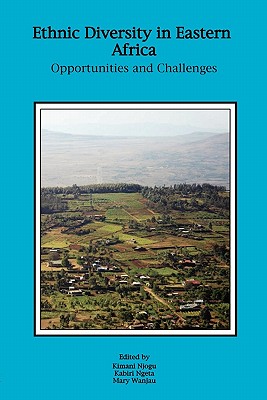 Ethnic Diversity in Eastern Africa. Opportunities and Challenges - Njogu, Kimani, Professor (Editor), and Ngeta, Kabiri (Editor), and Wanjau, Mary (Editor)