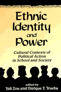 Ethnic Identity and Power: Cultural Contexts of Political Action in School and Society