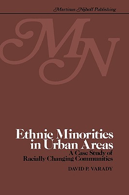 Ethnic Minorities in Urban Areas: A Case Study of Racially Changing Communities - Varady, D