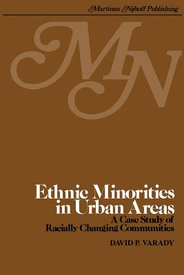 Ethnic Minorities in Urban Areas: A Case Study of Racially Changing Communities - Varady, D