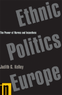 Ethnic Politics in Europe: The Power of Norms and Incentives