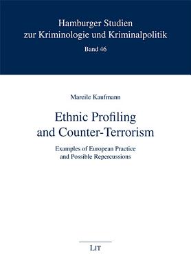 Ethnic Profiling and Counter-Terrorism: Examples of European Practice and Possible Repercussions - Kaufmann, Mareile