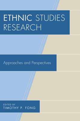 Ethnic Studies Research: Approaches and Perspectives - Fong, Timothy P