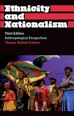 Ethnicity and Nationalism: Anthropological Perspectives - Eriksen, Thomas Hylland