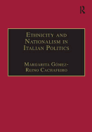 Ethnicity and Nationalism in Italian Politics: Inventing the Padania: Lega Nord and the Northern Question