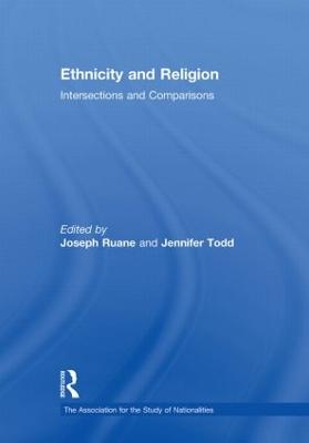 Ethnicity and Religion: Intersections and Comparisons - Ruane, Joseph (Editor), and Todd, Jennifer (Editor)