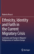 Ethnicity, Identity and Faith in the Current Migratory Crisis: Continuity and Change in Migrants' Religiousness in Southern Europe