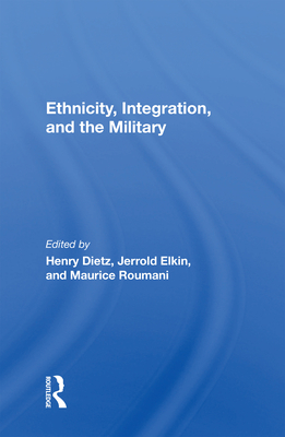 Ethnicity, Integration and the Military - Dietz, Henry