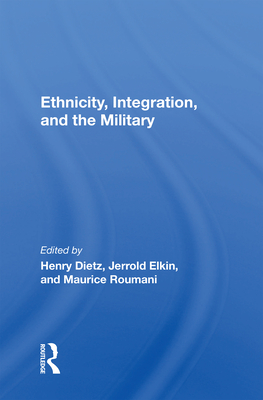 Ethnicity, Integration and the Military - Dietz, Henry