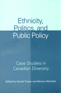 Ethnicity Politics & Public Po: Case Studies in Canadian Diversity