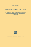 Ethno-Musicology: A Study of Its Nature, Its Problems, Methods and Representative Personalities to Which Is Added a Bibliography