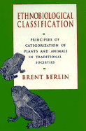 Ethnobiological Classification: Principles of Categorization of Plants and Animals in Traditional Societies