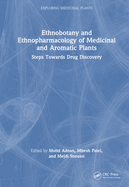 Ethnobotany and Ethnopharmacology of Medicinal and Aromatic Plants: Steps Towards Drug Discovery