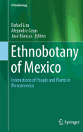 Ethnobotany of Mexico: Interactions of People and Plants in Mesoamerica